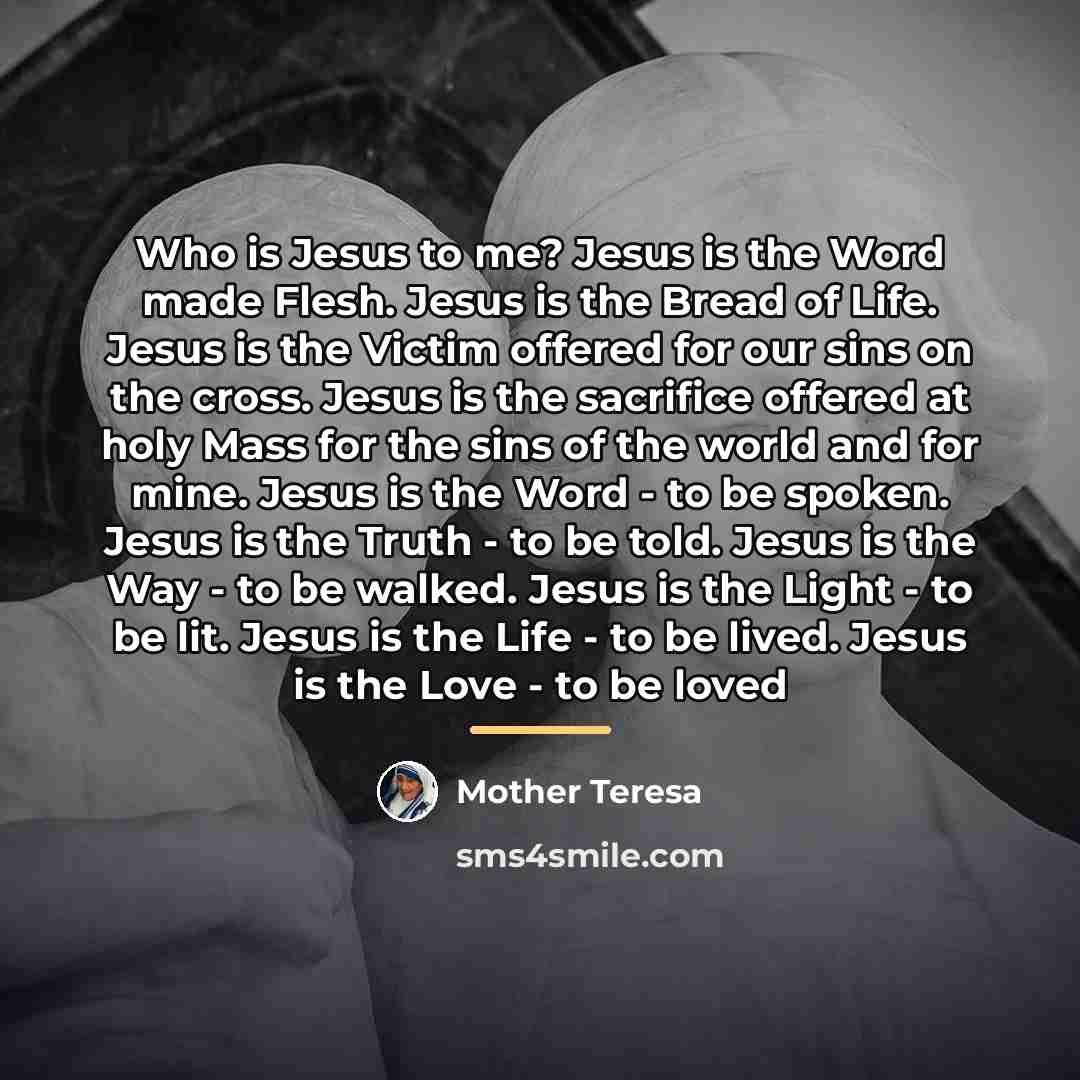“Who is Jesus to me? Jesus is the Word made…” quote by Mother Teresa