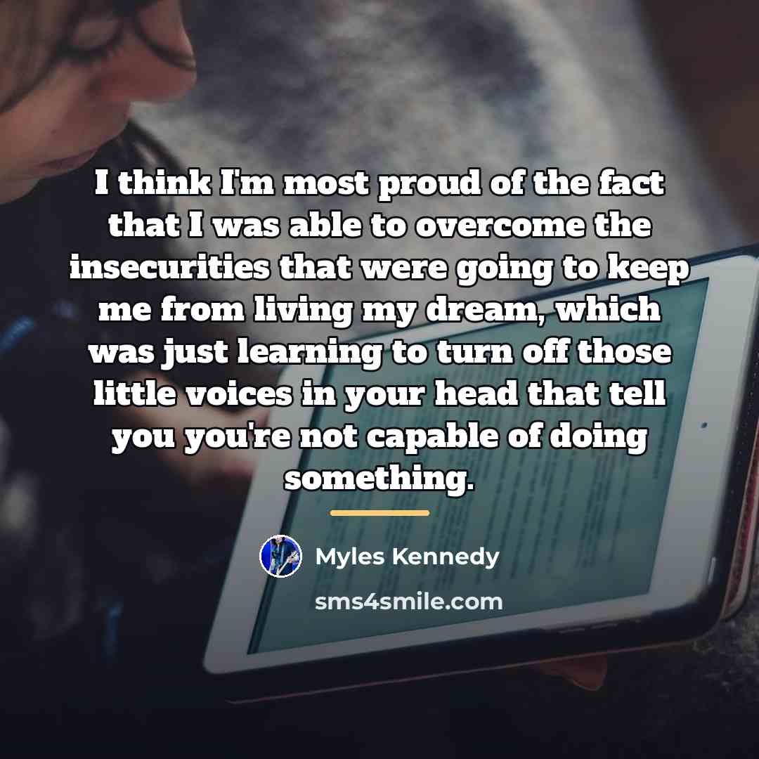 “I think I'm most proud of the fact that I…” quote by Myles Kennedy