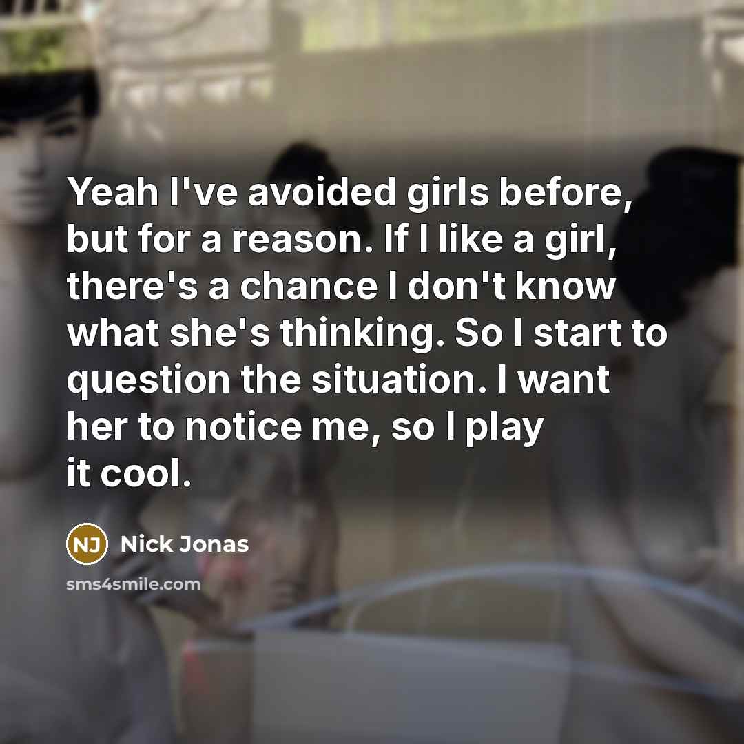 “Yeah I've avoided girls before, but for a reason. If…” quote by Nick Jonas