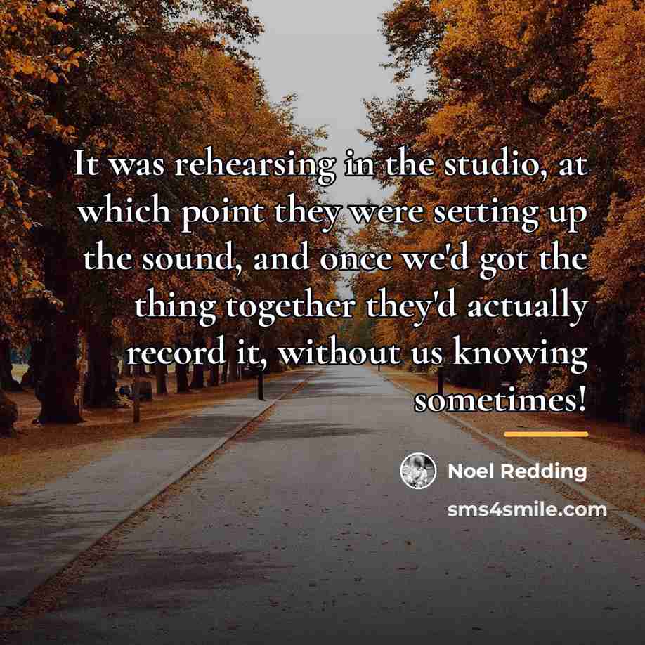 “It was rehearsing in the studio, at which point they…” quote by Noel Redding