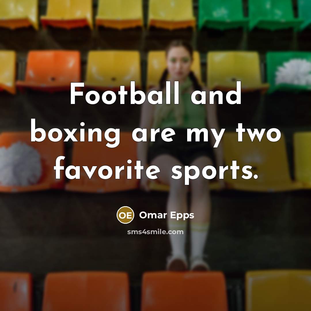 “Football and boxing are my two favorite sports.…” quote by Omar Epps