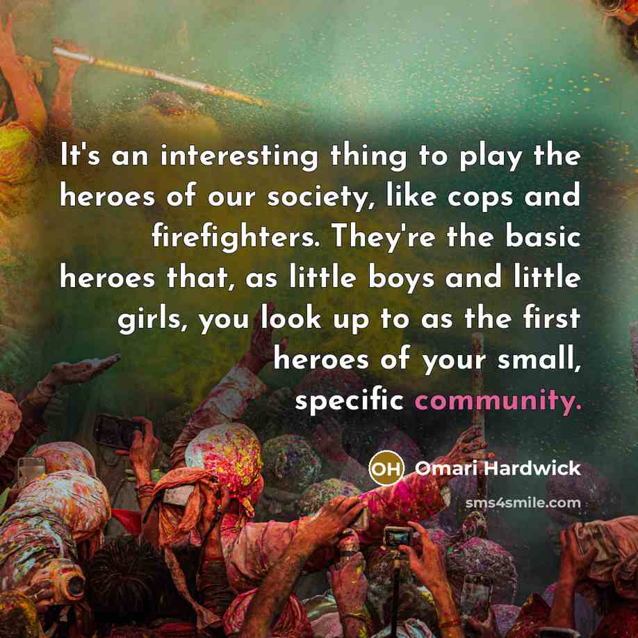 “It's an interesting thing to play the heroes of our…” quote by Omari Hardwick