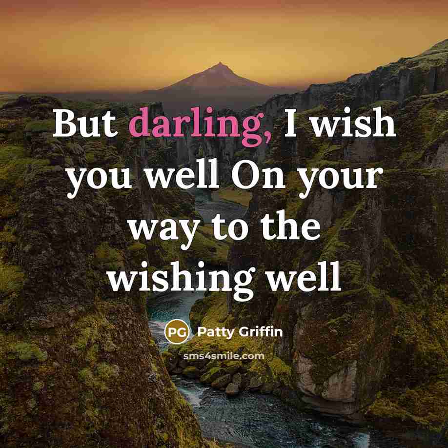“But darling, I wish you well On your way to…” quote by Patty Griffin