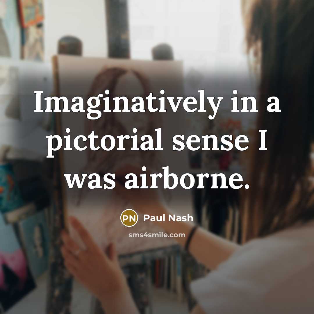 “Imaginatively in a pictorial sense I was airborne.…” quote by Paul Nash