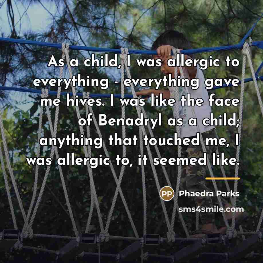 “As a child, I was allergic to everything - everything…” quote by Phaedra Parks