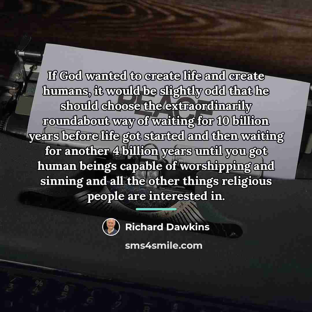 “If God wanted to create life and create humans, it…” quote by Richard Dawkins