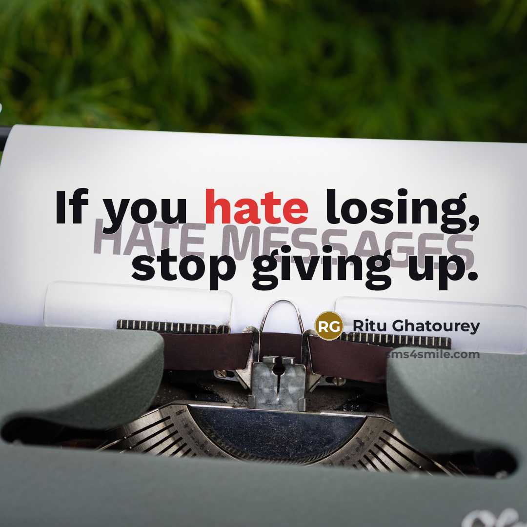 “If you hate losing, stop giving up.…” quote by Ritu Ghatourey