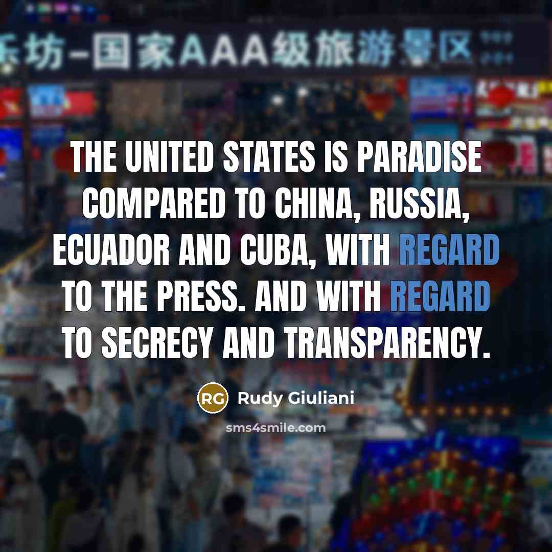 “The United States is paradise compared to China, Russia, Ecuador…” quote by Rudy Giuliani