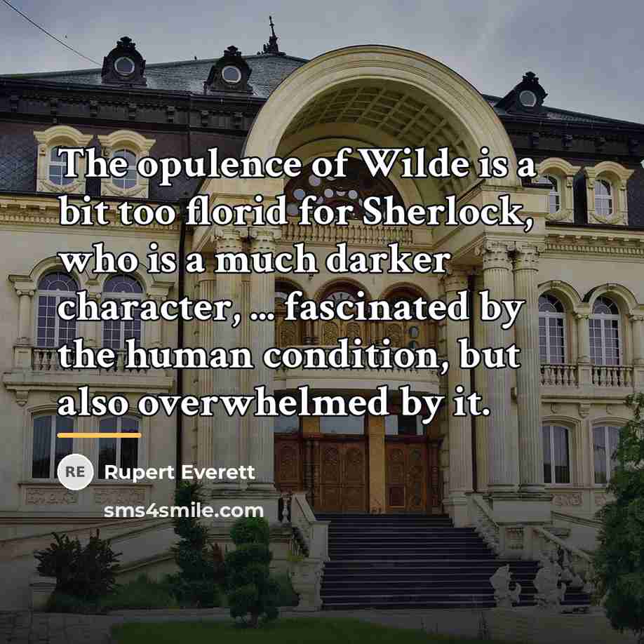 “The opulence of Wilde is a bit too florid for…” quote by Rupert Everett