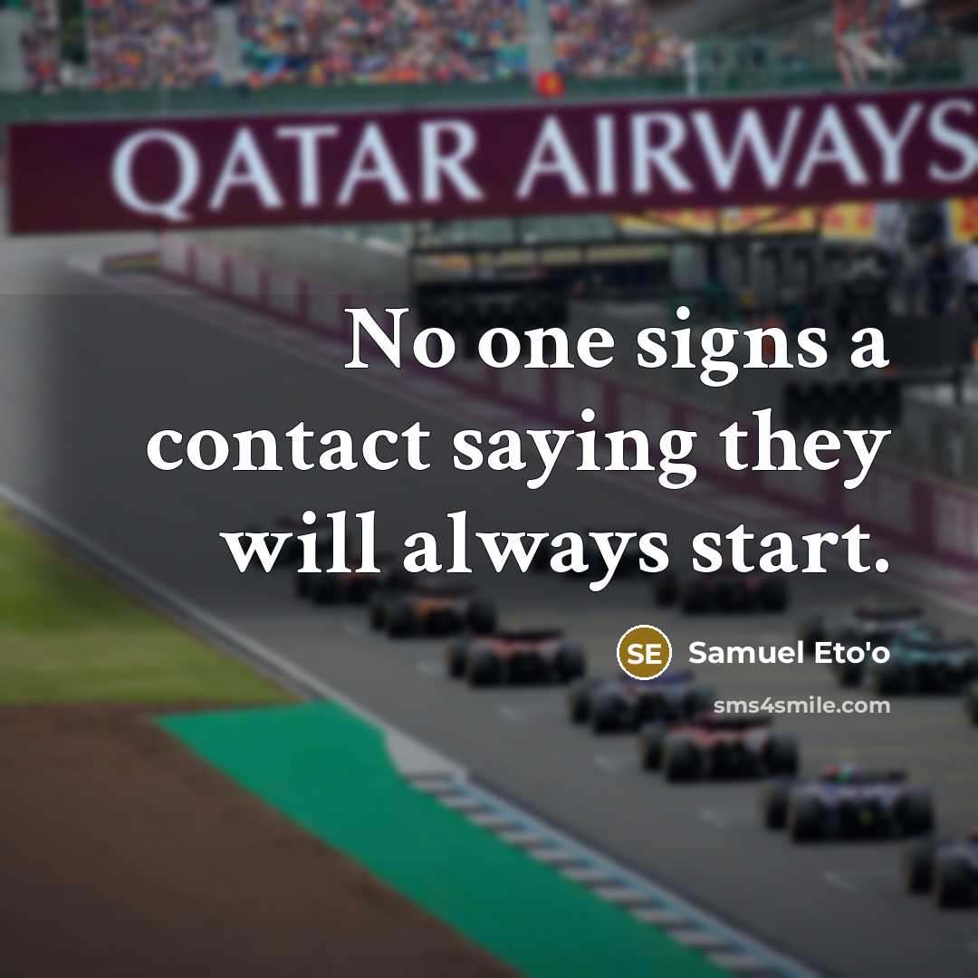“No one signs a contact saying they will always start.…” quote by Samuel Eto'o