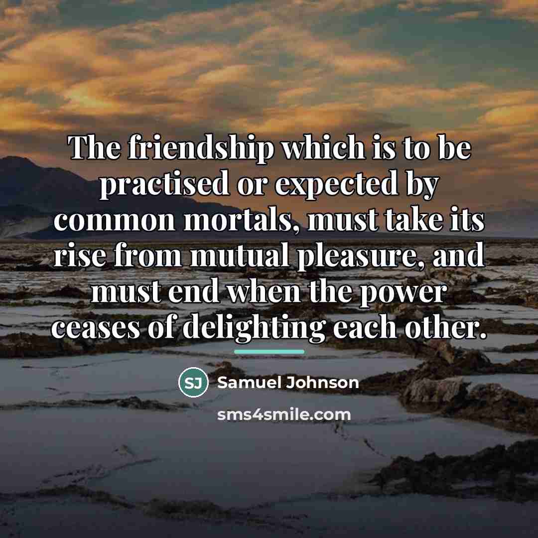 “The friendship which is to be practised or expected by…” quote by Samuel Johnson
