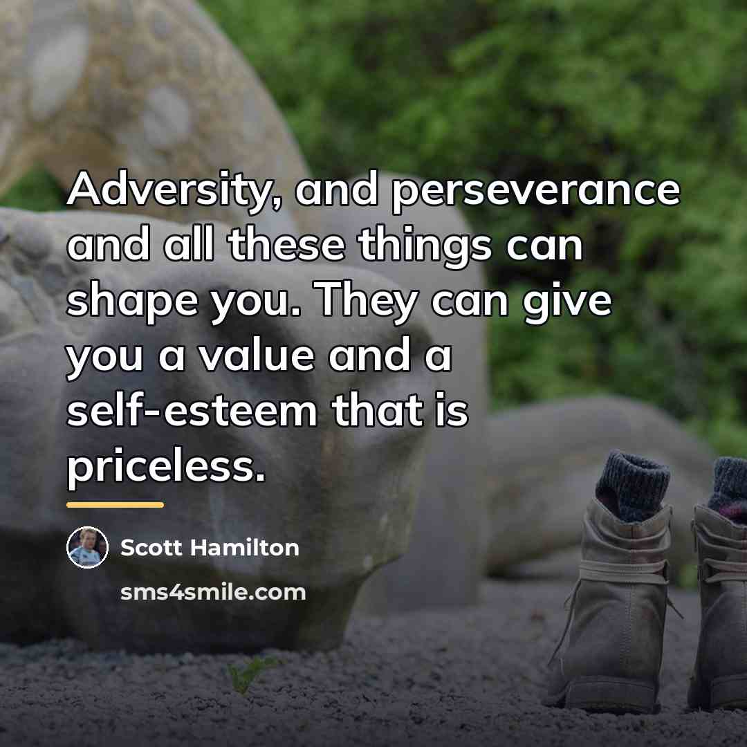 “Adversity, and perseverance and all these things can shape you.…” quote by Scott Hamilton