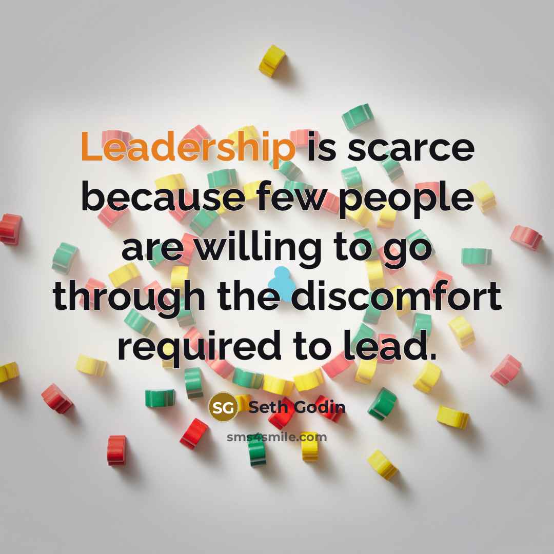 “Leadership is scarce because few people are willing to go…” quote by Seth Godin