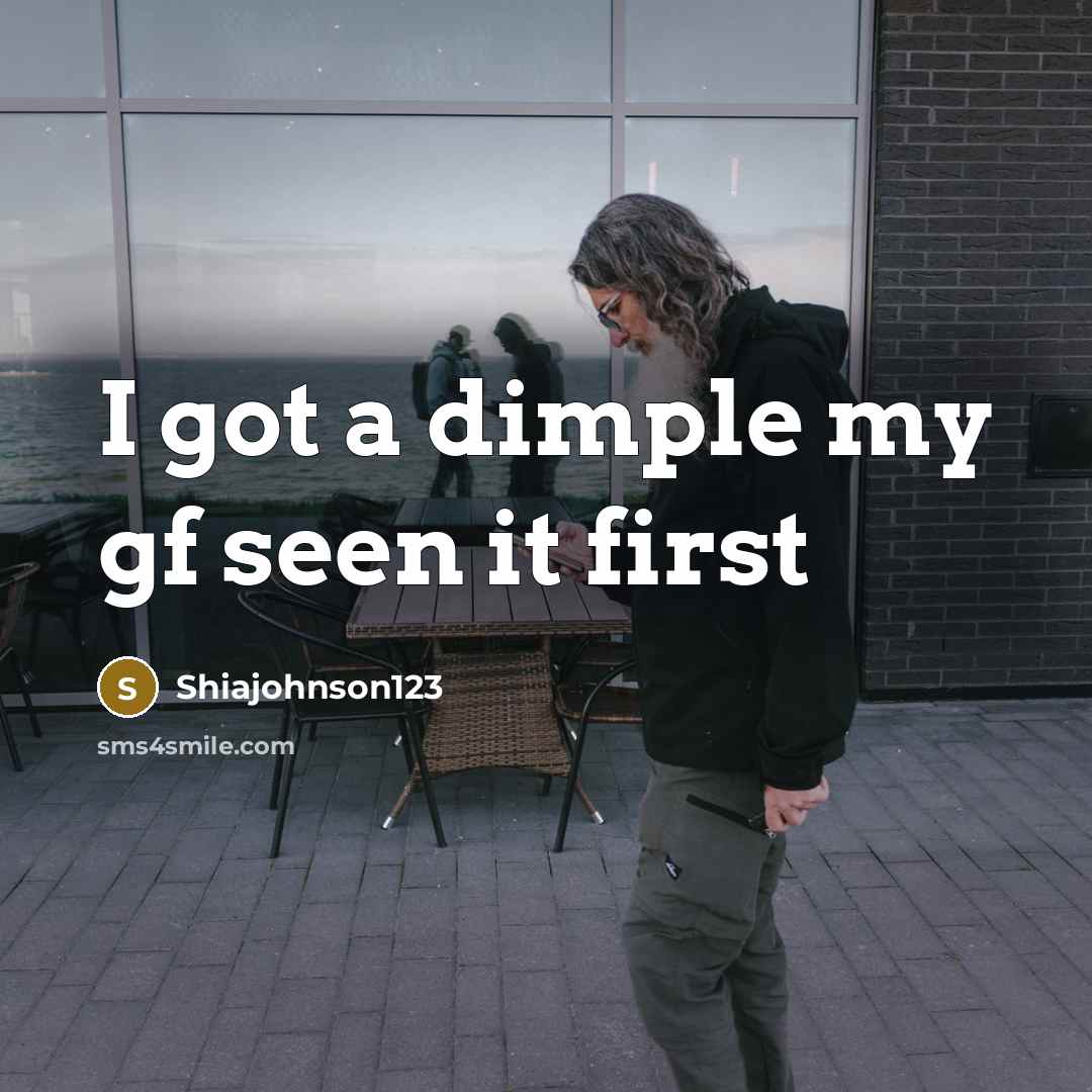 “I got a dimple my gf seen it first” quote by Shiajohnson123