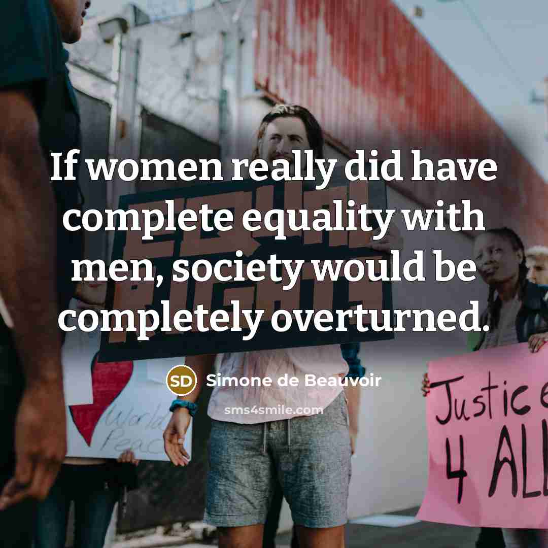 “If women really did have complete equality with men, society…” quote by Simone de Beauvoir