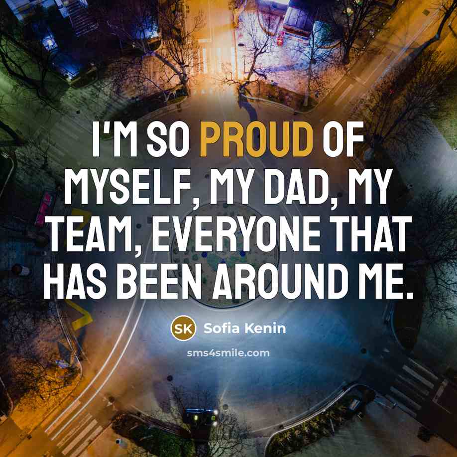 “I'm so proud of myself, my dad, my team, everyone…” quote by Sofia Kenin