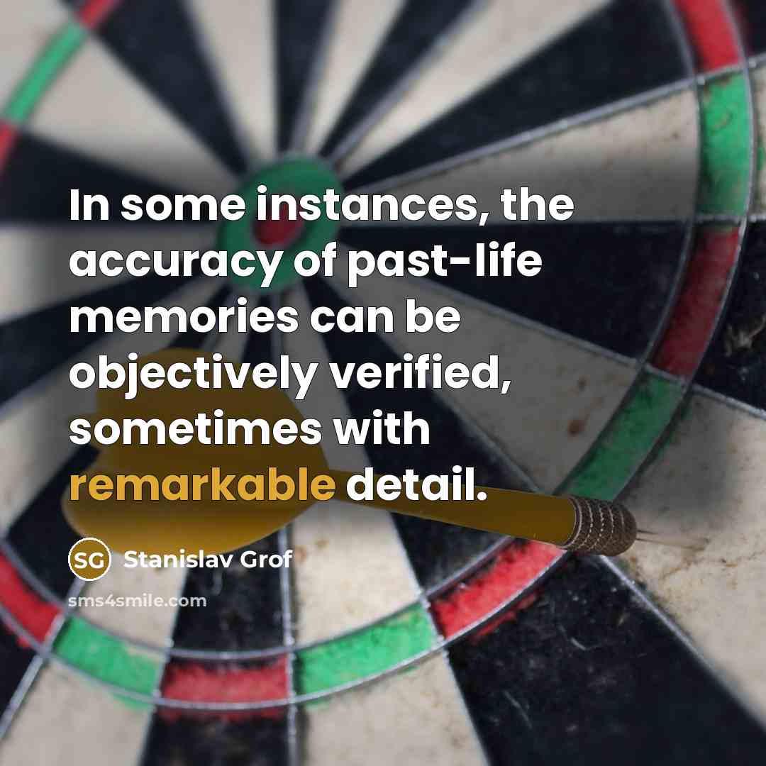 “In some instances, the accuracy of past-life memories can be…” quote by Stanislav Grof
