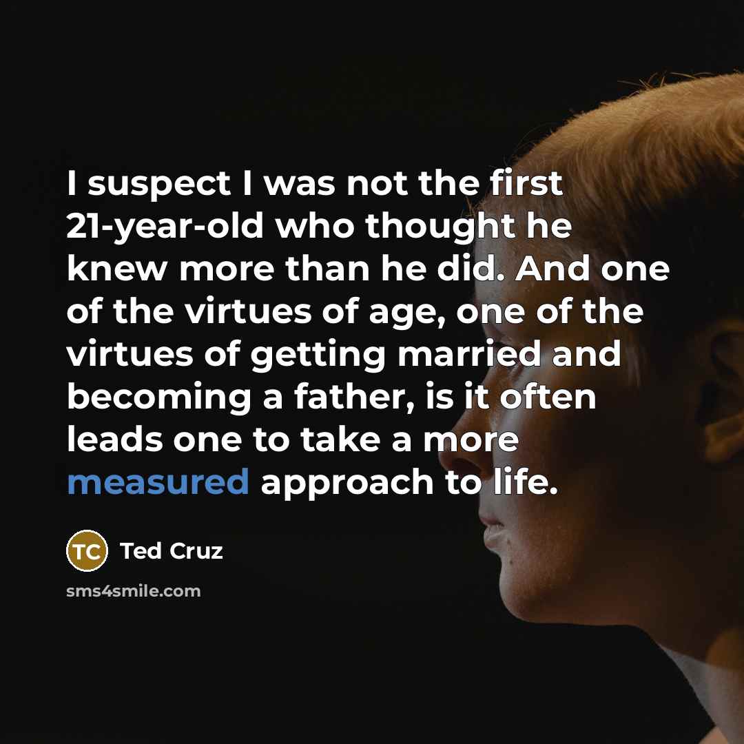 “I suspect I was not the first 21-year-old who thought…” quote by Ted Cruz