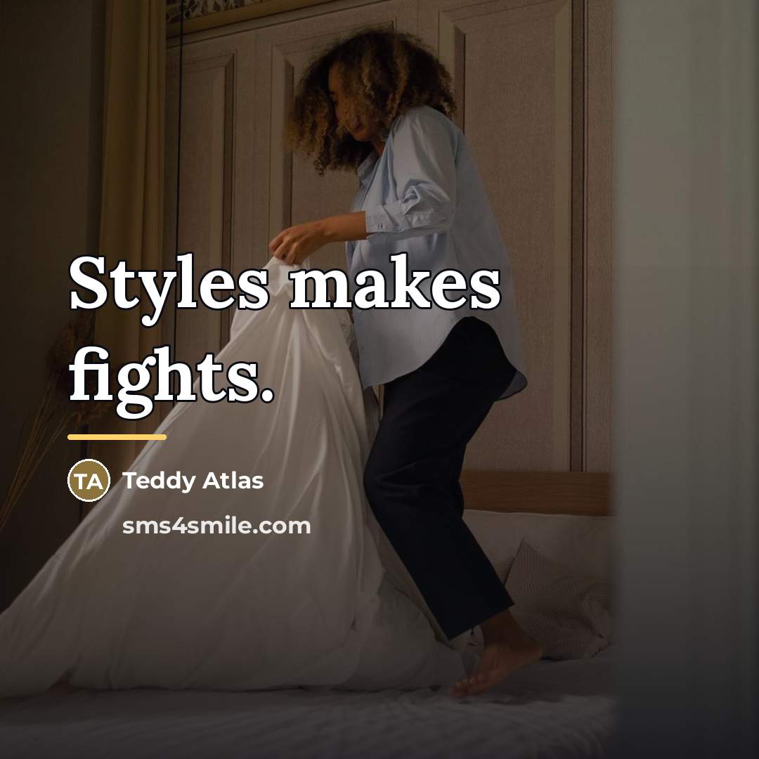 “Styles makes fights.…” quote by Teddy Atlas
