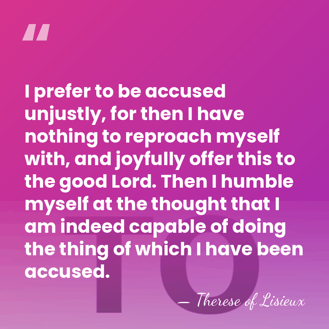 I prefer to be accused unjustly, for then I have nothing to&hellip; - Therese of Lisieux