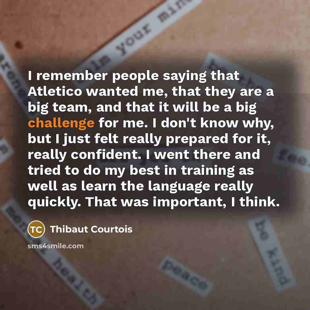 “I remember people saying that Atletico wanted me, that they…” quote by Thibaut Courtois