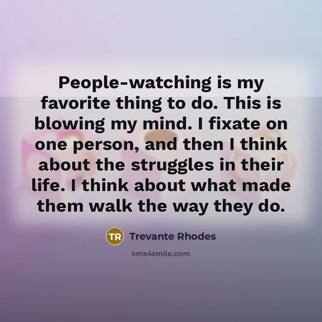 “People-watching is my favorite thing to do. This is blowing…” quote by Trevante Rhodes