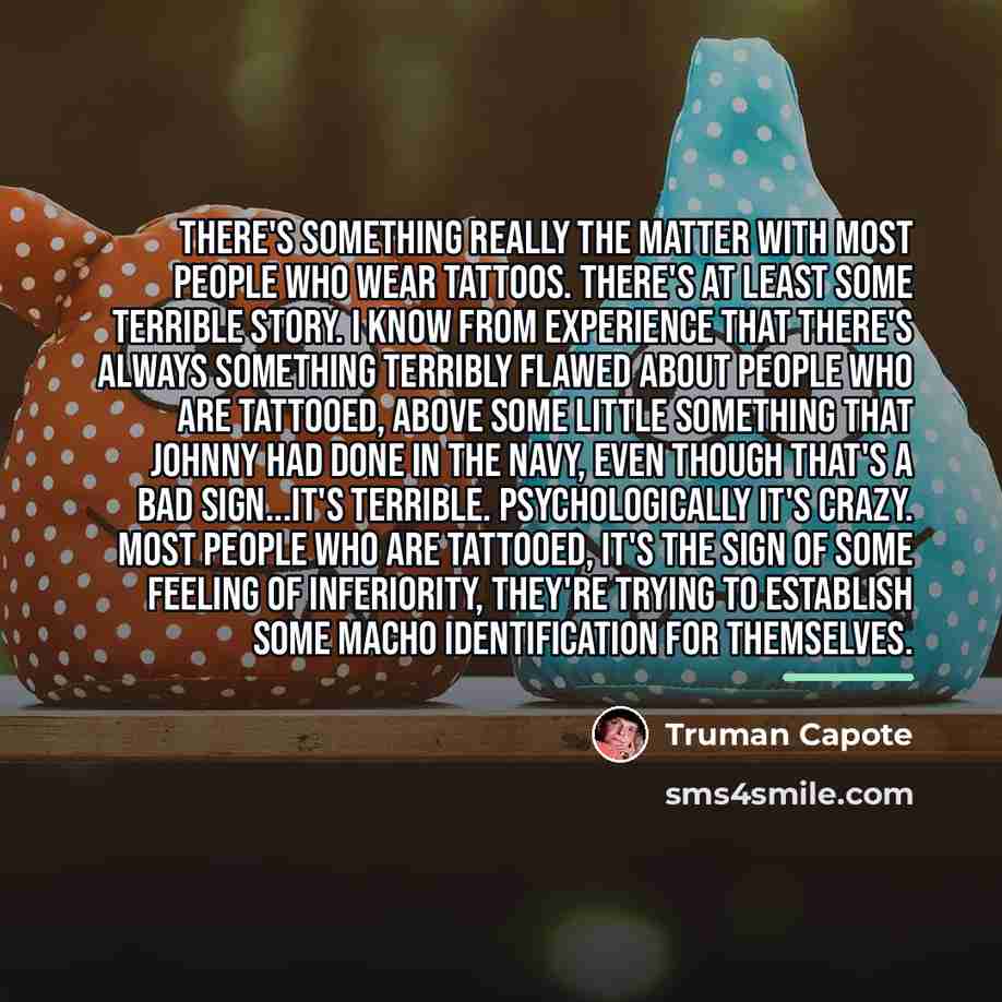 “There's something really the matter with most people who wear…” quote by Truman Capote