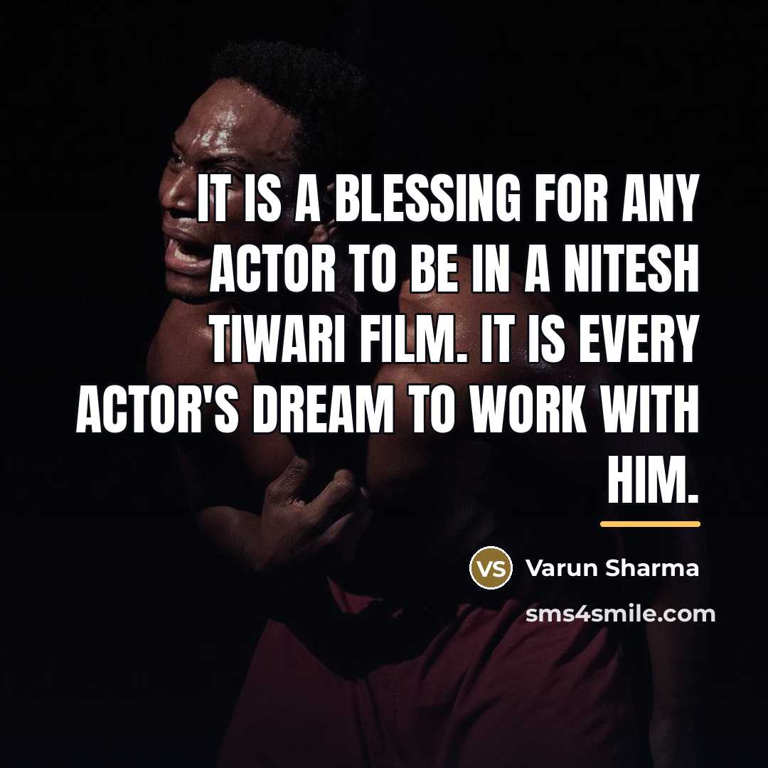 “It is a blessing for any actor to be in…” quote by Varun Sharma