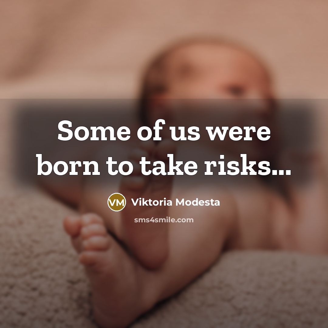 “Some of us were born to take risks...…” quote by Viktoria Modesta