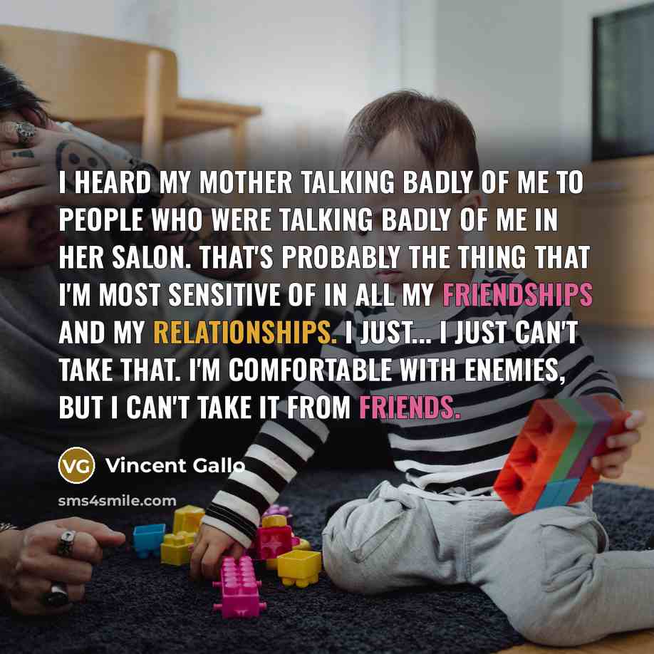 “I heard my mother talking badly of me to people…” quote by Vincent Gallo