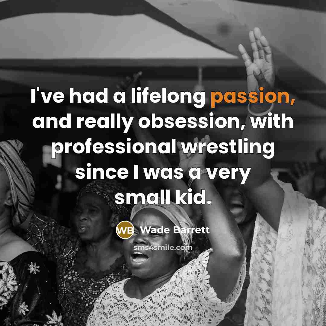 “I've had a lifelong passion, and really obsession, with professional…” quote by Wade Barrett