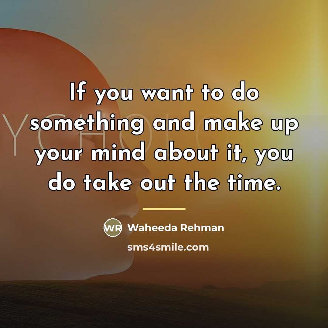 “If you want to do something and make up your…” quote by Waheeda Rehman