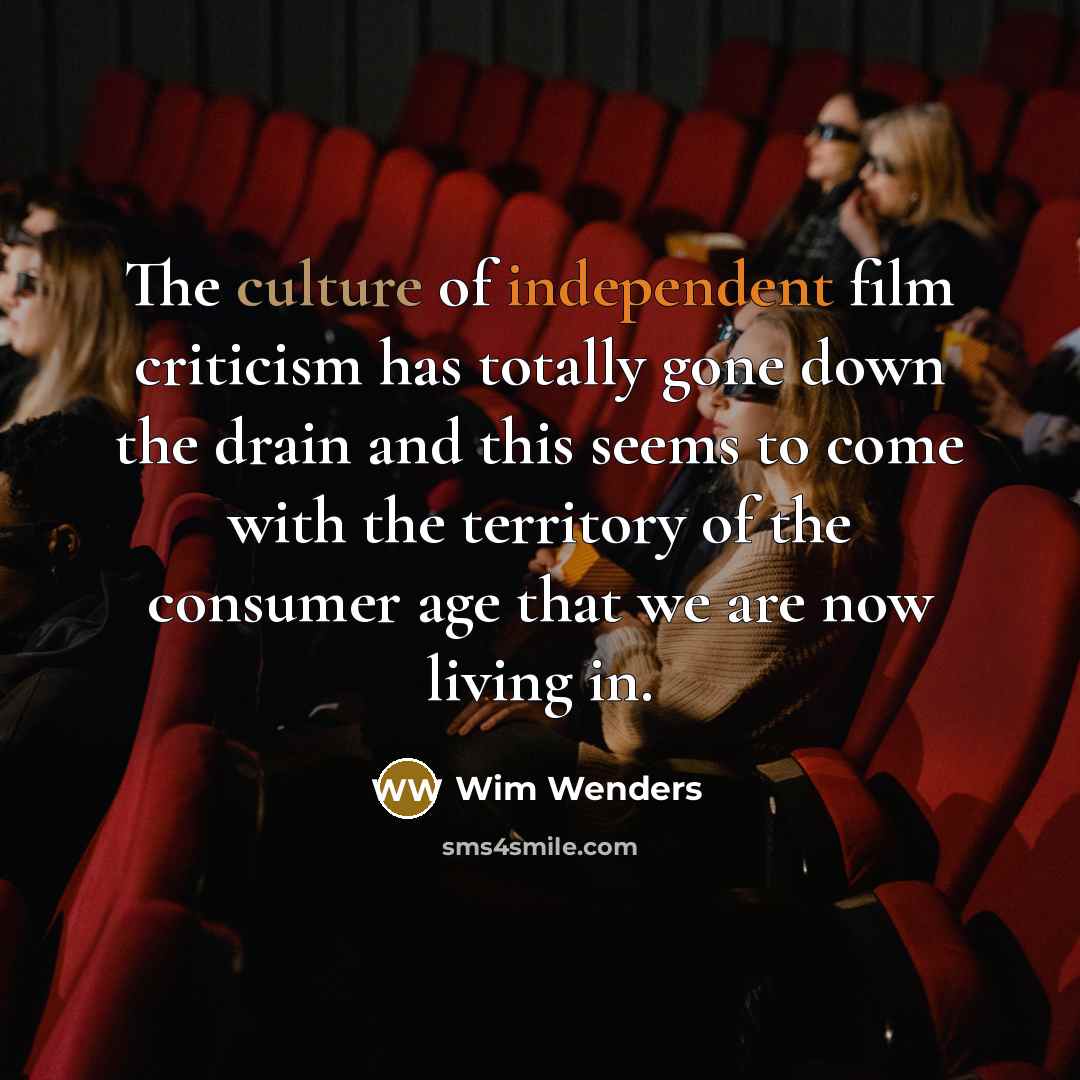 “The culture of independent film criticism has totally gone down…” quote by Wim Wenders