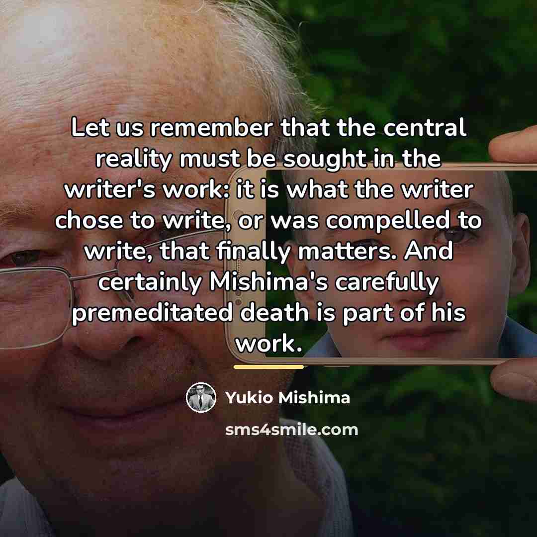 “Let us remember that the central reality must be sought…” quote by Yukio Mishima