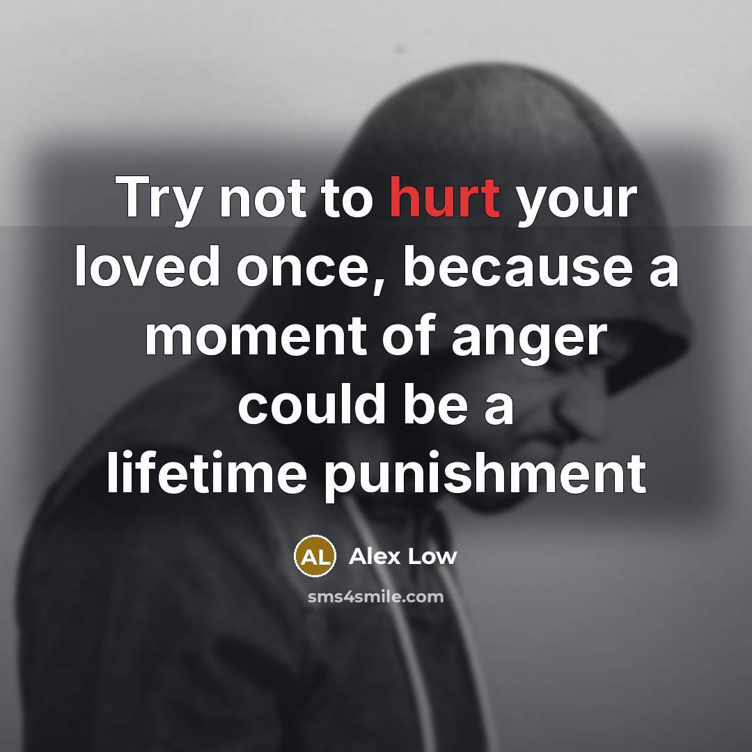 “Try not to hurt your loved once, because a moment…” quote by Alex Low