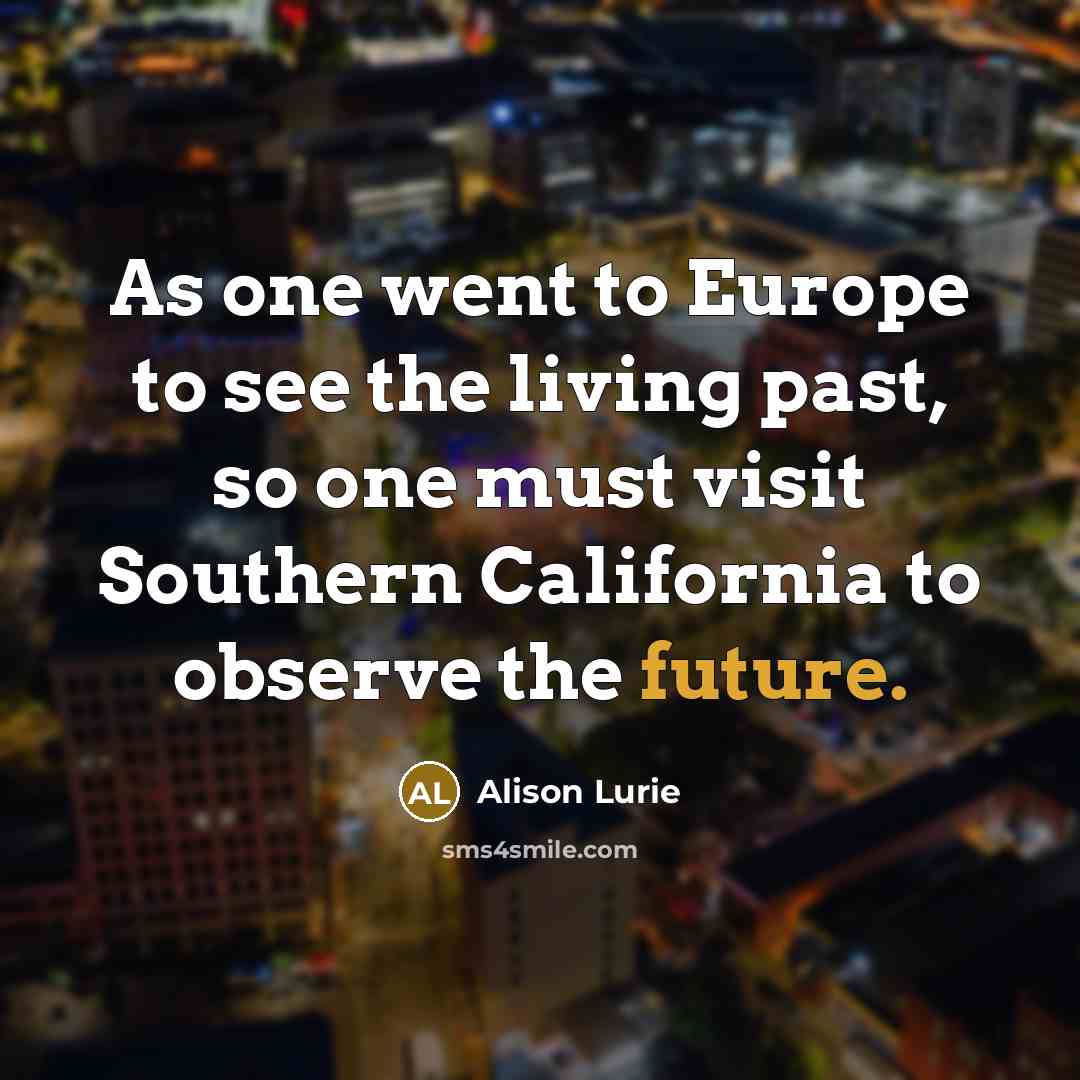 “As one went to Europe to see the living past,…” quote by Alison Lurie