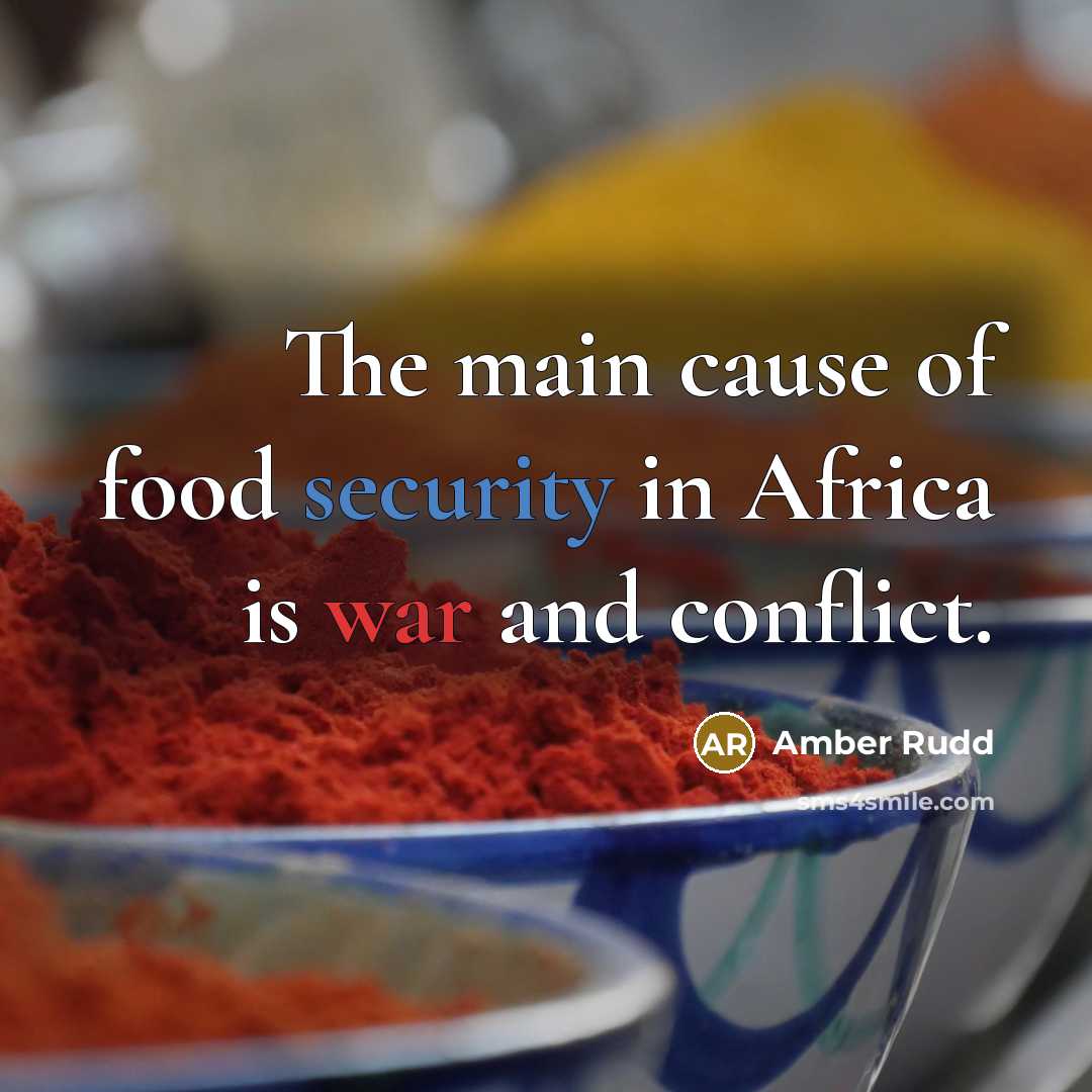 “The main cause of food security in Africa is war…” quote by Amber Rudd
