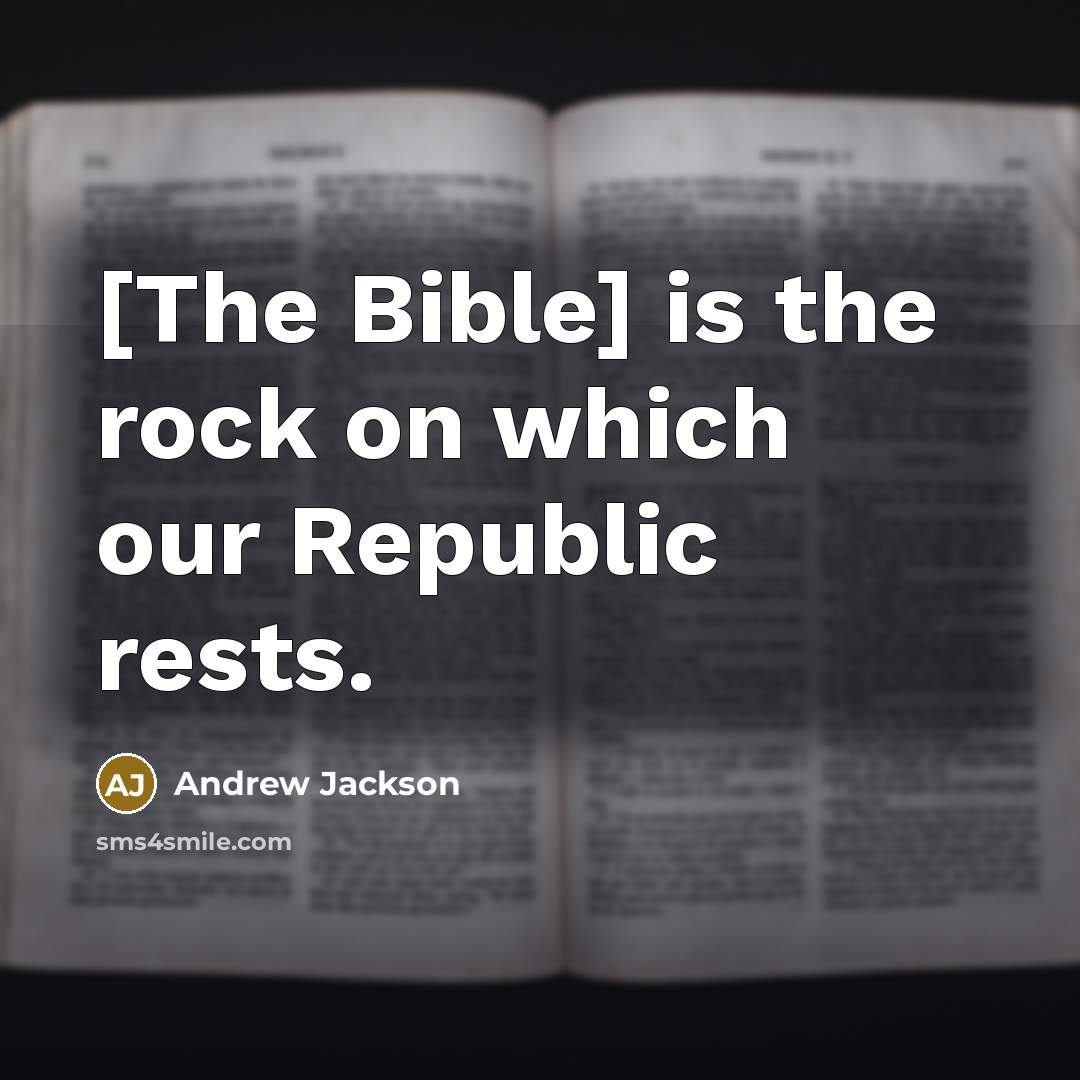 “[The Bible] is the rock on which our Republic rests.…” quote by Andrew Jackson