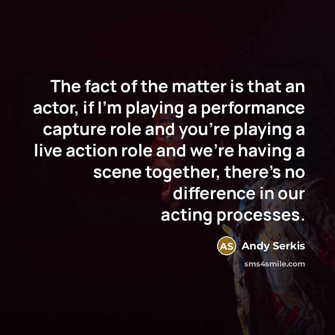 “The fact of the matter is that an actor, if…” quote by Andy Serkis