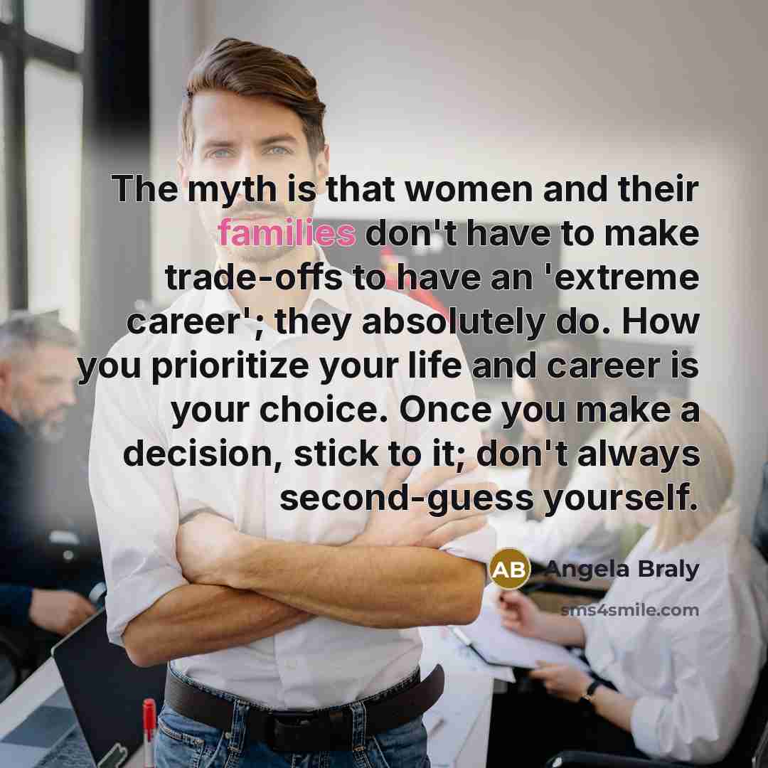 “The myth is that women and their families don't have…” quote by Angela Braly