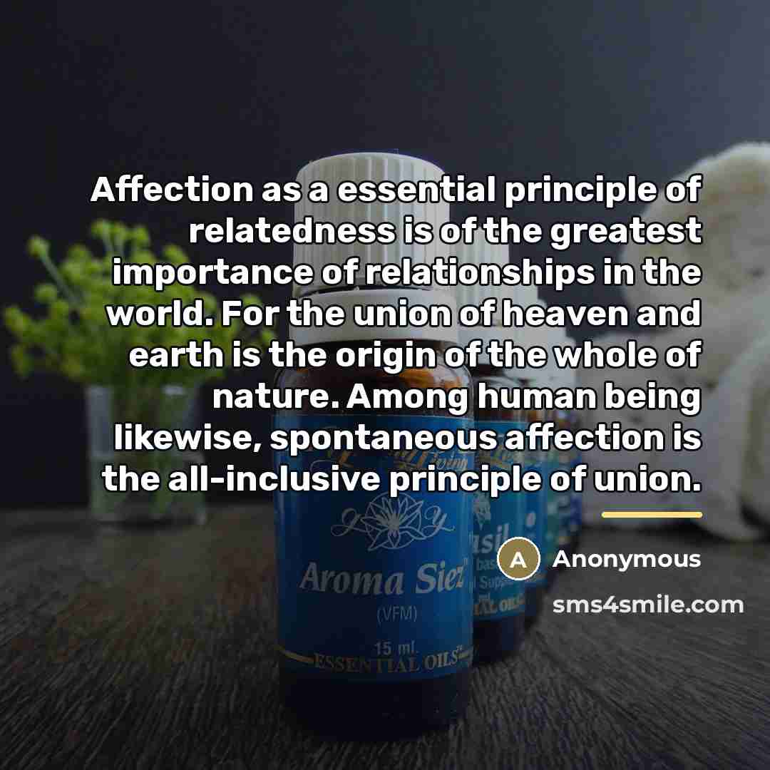“Affection as a essential principle of relatedness is of the…” quote by Anonymous