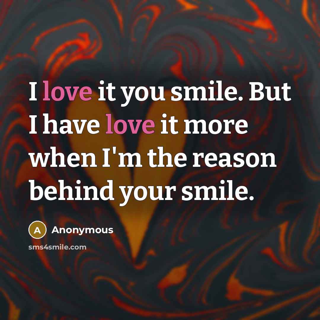 “I love it you smile. But I have love it…” quote by Anonymous