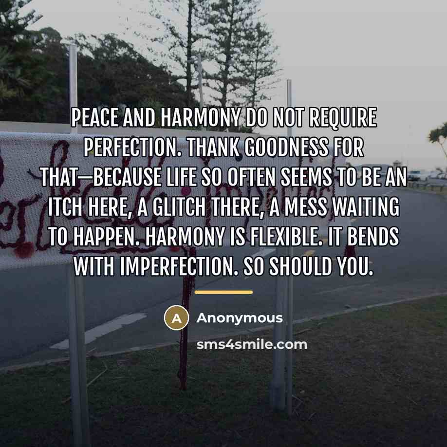 “Peace and harmony do not require perfection. Thank goodness for…” quote by Anonymous