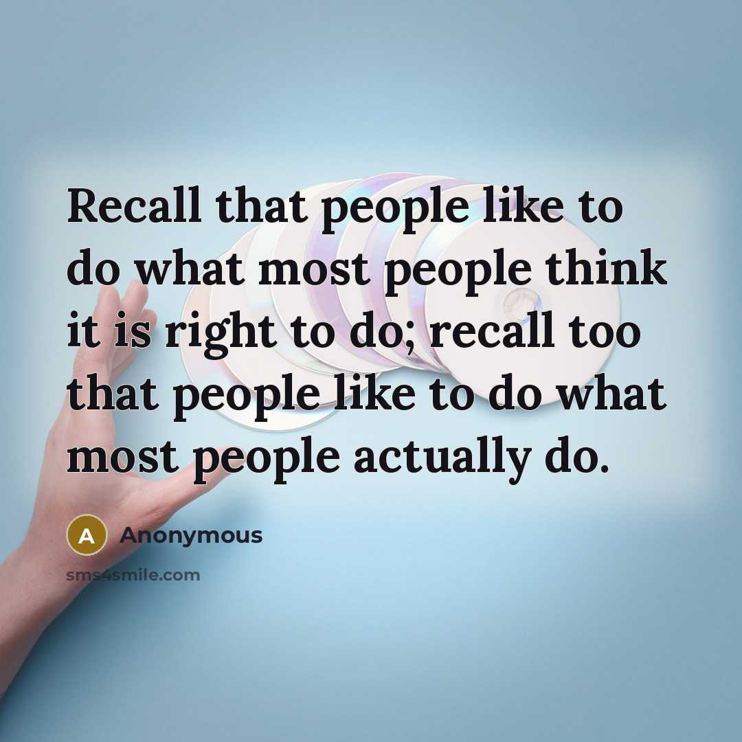 “Recall that people like to do what most people think…” quote by Anonymous
