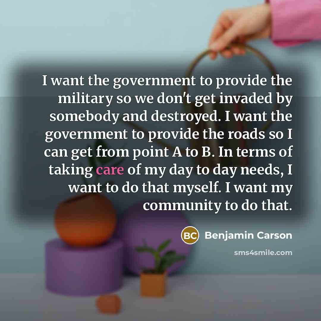“I want the government to provide the military so we…” quote by Benjamin Carson