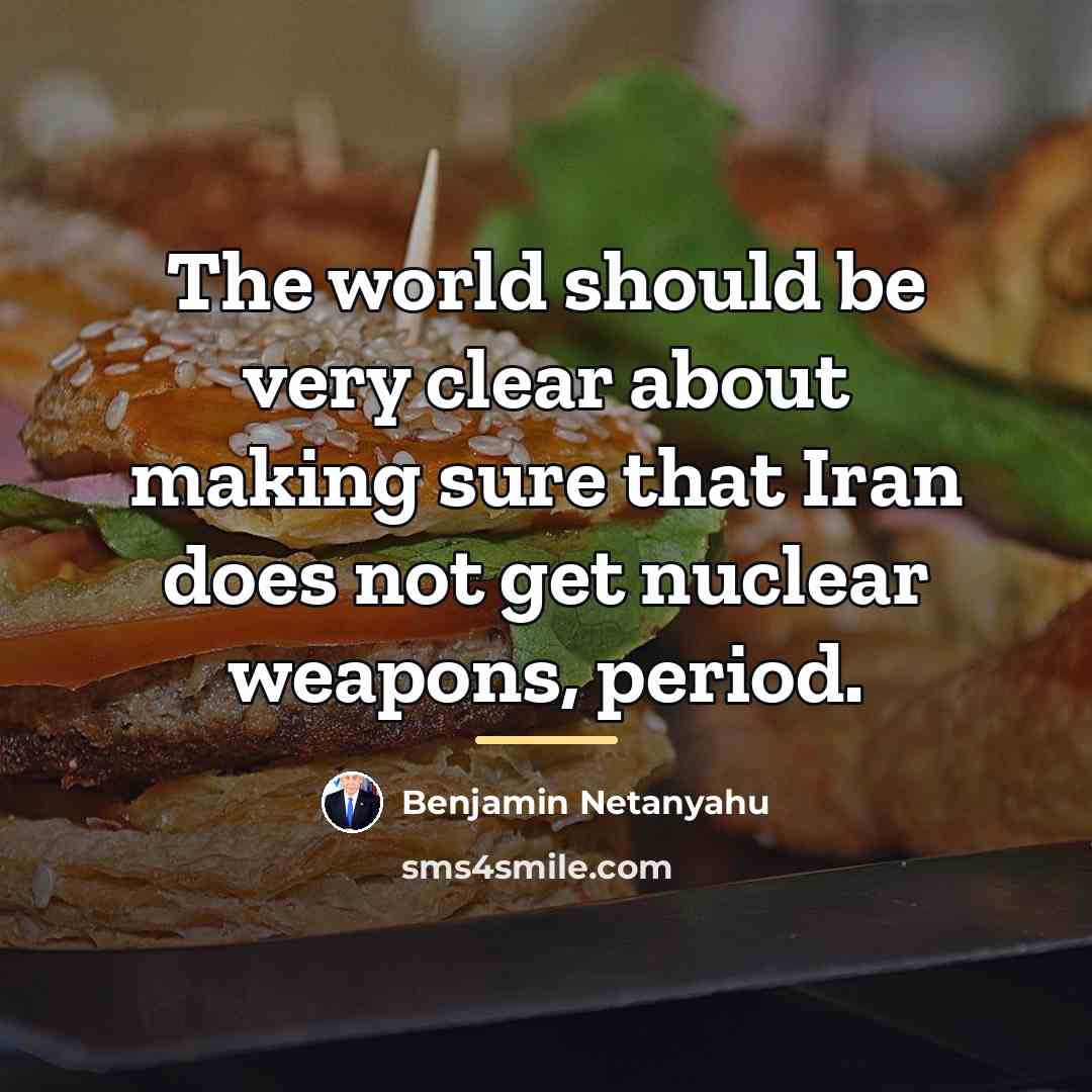 “The world should be very clear about making sure that…” quote by Benjamin Netanyahu