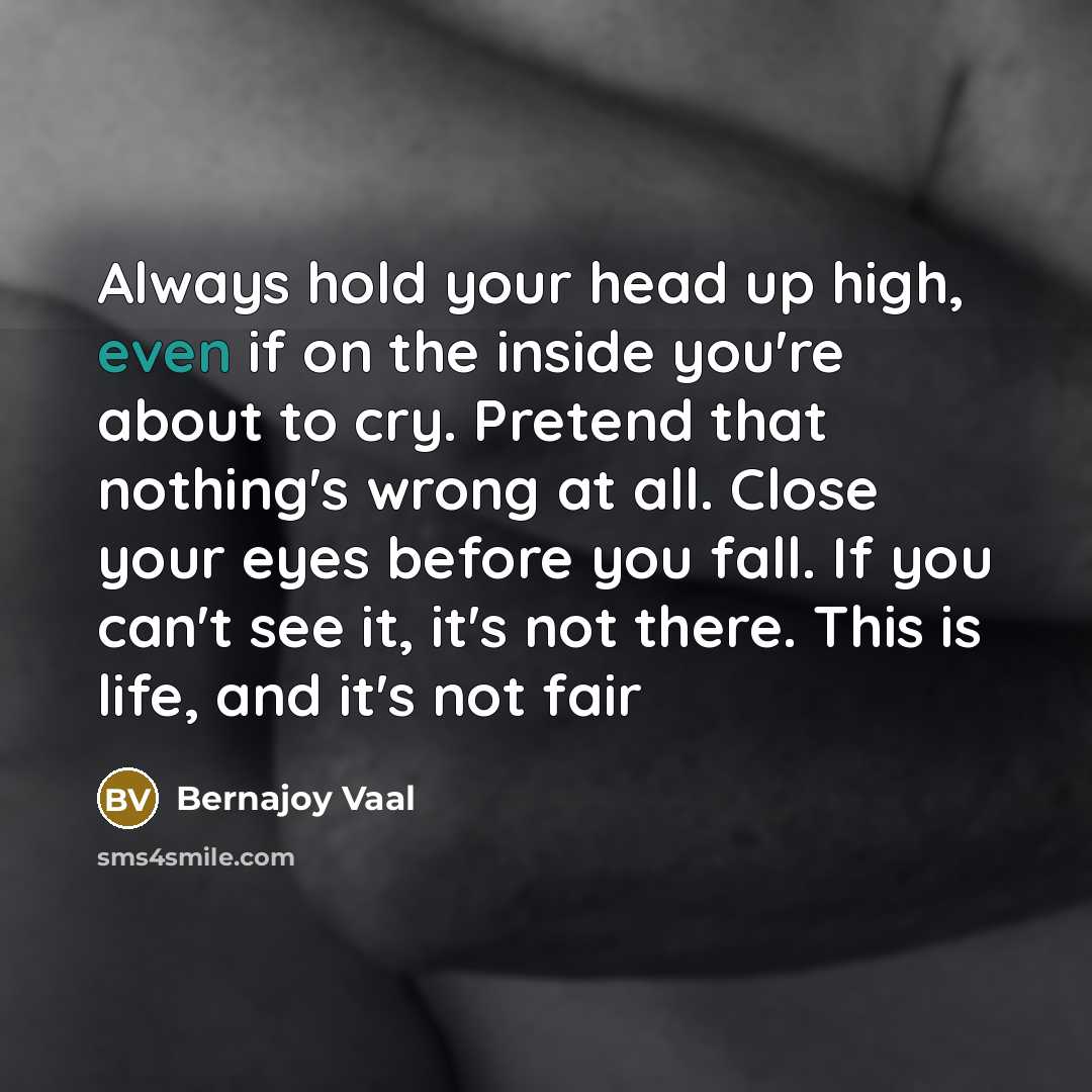 “Always hold your head up high, even if on the…” quote by Bernajoy Vaal