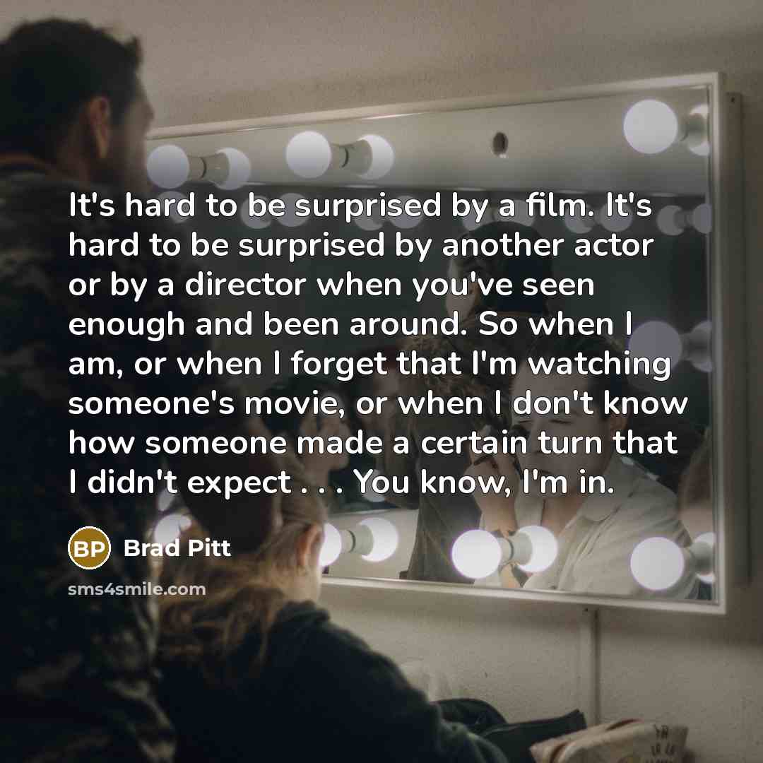 “It's hard to be surprised by a film. It's hard…” quote by Brad Pitt