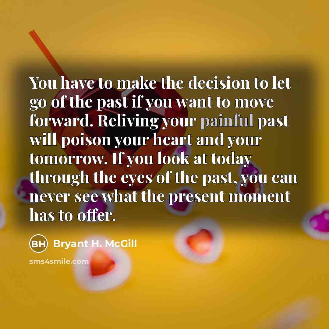 “You have to make the decision to let go of…” quote by Bryant H. McGill