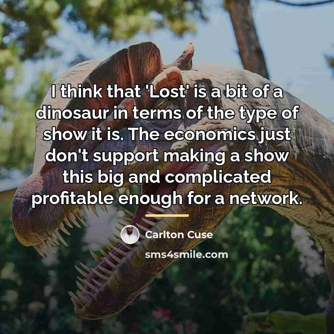 “I think that 'Lost' is a bit of a dinosaur…” quote by Carlton Cuse